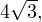 4\sqrt{3},