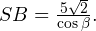 SB = \frac{5\sqrt{2}}{\cos \beta}.