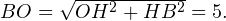 BO=\sqrt{OH^2+HB^2} = 5.