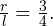 \frac{r}{l} = \frac{3}{4}.