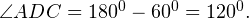 \angle ADC = 180^0-60^0 = 120^0.