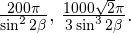 \frac{200\pi}{\sin^2 2\beta},\, \frac{1000\sqrt{2}\pi}{3\sin ^3 2\beta}.