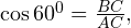 \cos 60^0=\frac{BC}{AC},