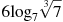 6{{\log }_{7}}\sqrt[3]{7}