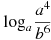 \log_a \frac{a^{4}}{b^{6}}