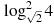 \log _{\sqrt{2}}^{2}4