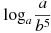 \log_a \frac{a}{b^{5}}