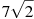 7\sqrt{2}