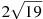 2\sqrt{19}