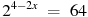 {{2}^{4-2x}}~=~64