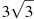 3\sqrt{3}