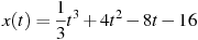 x(t)=\frac{1}{3}t^3 +4t^2-8t-16