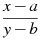 \frac{x-a}{y-b}