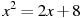 x^2=2x+8