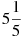 5\frac{1}{5}