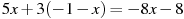 5x+3(-1-x)=-8x-8