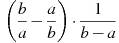 \left(\frac{b}{a}-\frac{a}{b}\right)\cdot\frac{1}{b-a}