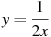 y=\frac{1}{2x}