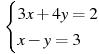 \begin{cases} 3x+4y=2 \\ x-y=3 \end{cases}