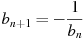 b_{n+1}=-\frac{1}{b_n}