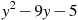 y^2 -9y-5