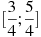 [\frac{3}{4};\frac{5}{4}]