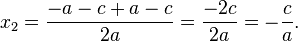 x_2=\frac{-a-c+a-c}{2a}=\frac{-2c}{2a}=-\frac{c}{a}.