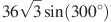 36\sqrt{3}\sin (300{}^\circ )