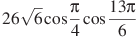 26\sqrt{6}\cos \frac{\pi }{4}\cos \frac{13\pi }{6}