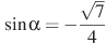 \sin \alpha =-\frac{\sqrt{7}}{4}